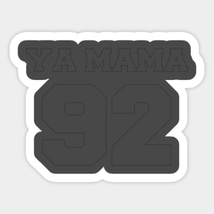 Ya Mama 92 (black text) Sticker